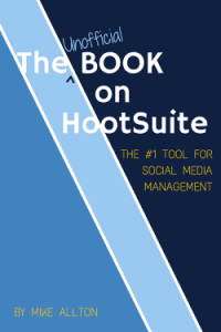 The Unofficial Book on Hootsuite by Mike Allton