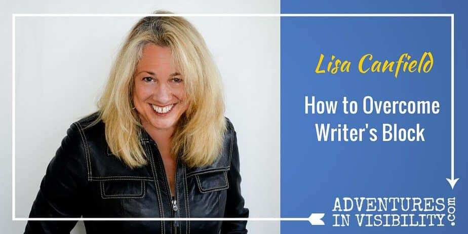 How to Overcome Writer's Block - Adventures in Visibility with Lisa Canfield