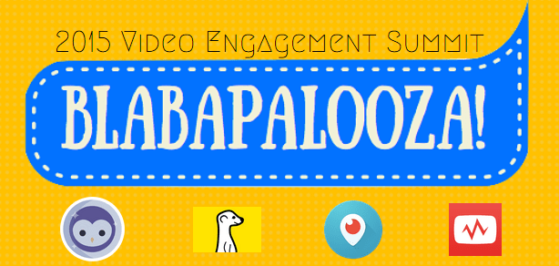 Blabapalooza - 2015 Video Engagement Summit