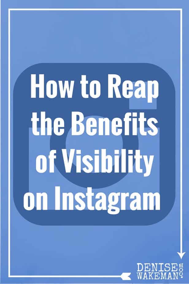 How to Reap the Benefits of Visibility on Instagram - #AskDenise