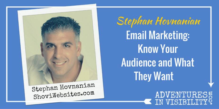 Adventures in Visibility Stephan Hovnanian Email Marketing Tips