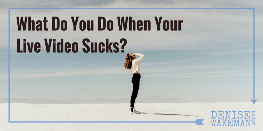 What Do You Do When Your Live Video Sucks?