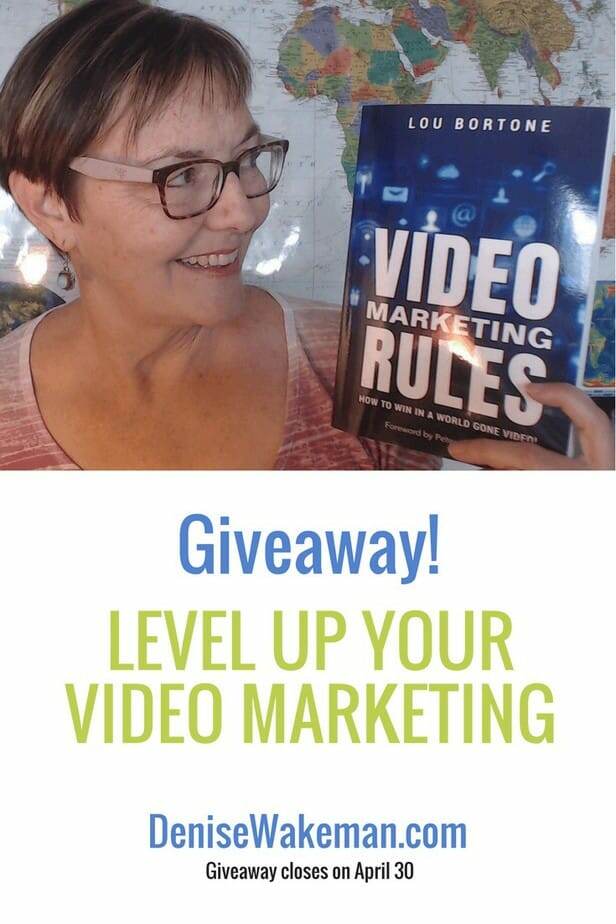 Enter the Giveaway! Enter to win 1 of 7 copies of Lou Bortone's book, Video Marketing Rules, plus a 30-minute visual marketing strategy session with Denise Wakeman.